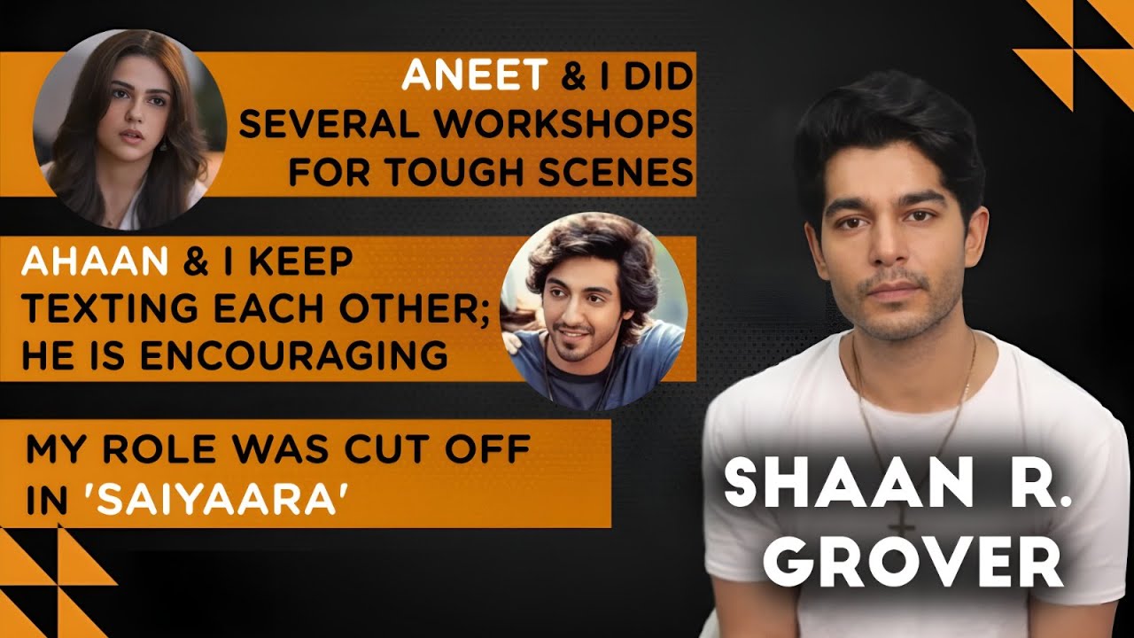 'Saiyaara's Mahesh aka Shaan R. Grover on working with Ahaan Panday, Aneet Padda & being negative