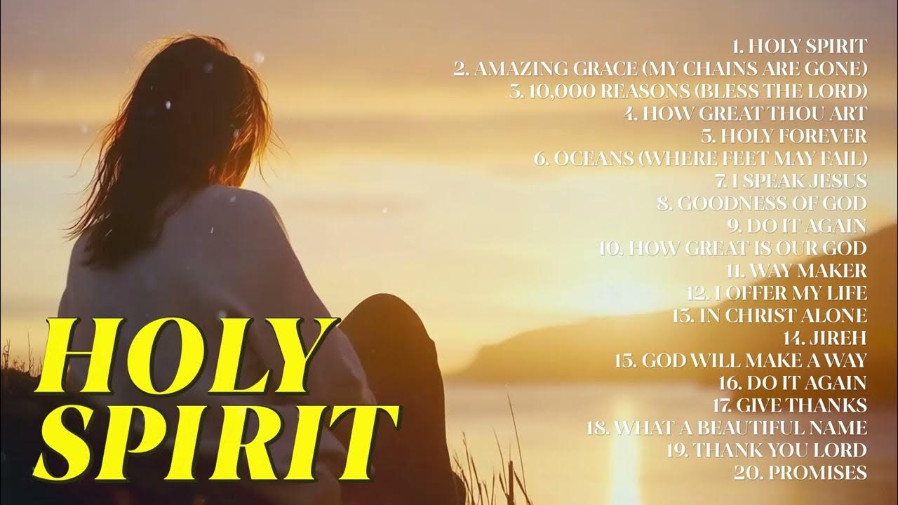 Holy Spirit You Are Welcome Here π Top Christian Songs Playlist Holy Spirit You Are Welcome Here π Top Christian Songs Playlist