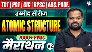 Atomic Structure PYQs Marathon 2 | 7000+Questions | TGT PGT GIC BPSC Assistant Professor Chemistry
