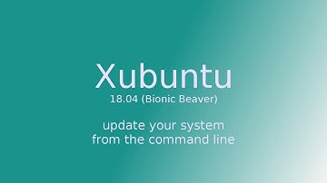 Xubuntu 18.04 Bionic Beaver - Command Line Updates