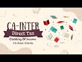L7: Clubbing of Income for CA Inter DT | DT DOSE Revision by CA Meet Chirde