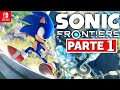 SONIC FRONTIERS Juego Completo Español PARTE 1 - Historia Completa 2022 [Nintendo Switch]