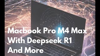 MacBook Pro M4 Max, test with Deepseek R1 model, and stock prediction machine learning project