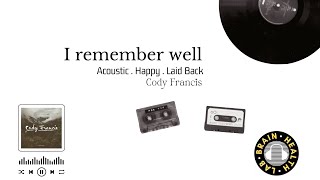 I Remember Well | Cody Francis | Acoustic X Happy Chilling Music. #workmusic #studymusic