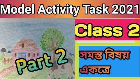 Class 2 Model Activity Task 2021#part 2 all subject