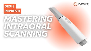 DEXIS Imprevo - Mastering Intraoral Scanning