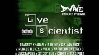 B  DVINE Feat Tragedy Khadafi, G S Advance, Menace OBEZ + LIVE SCIENTIST