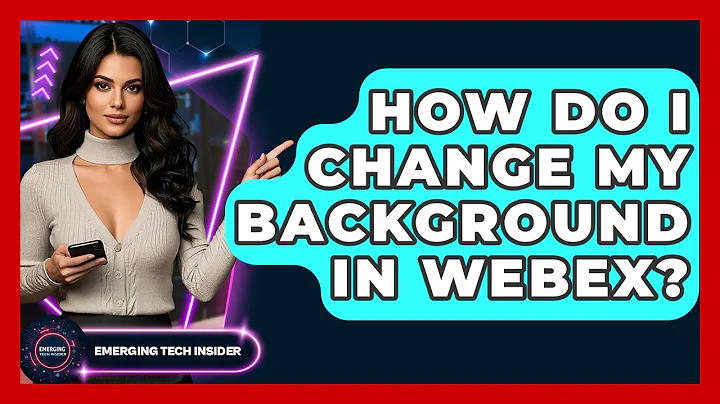 How Do I Change My Background In Webex? - Emerging Tech Insider
