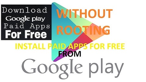 how to get paid apps and games for free from google play store without root