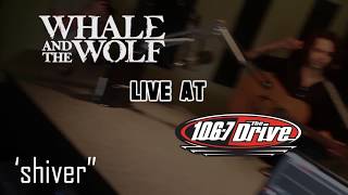 Live at The Drive: Whale & The Wolf - Shiver