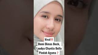 Viraldemi Dimas Beck Laudya Chyntia Bella Pindah Agamaberitaviral gosip fyp
