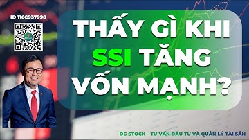 Tại sao SSI và các Công ty chứng khoán lần lượt tăng vốn?