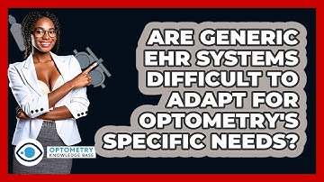 Are Generic EHR Systems Difficult To Adapt For Optometry
