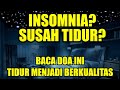 DOA SUSAH TIDUR DAN GELISAH | INSOMNIA