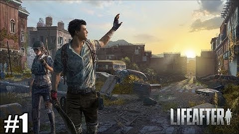 LifeAfter : (Android/IOS) Gameplay Walkthrough Part -1