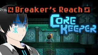 THE FINAL BIOME OF CORE KEEPER?! Exploring more of Breaker's reach