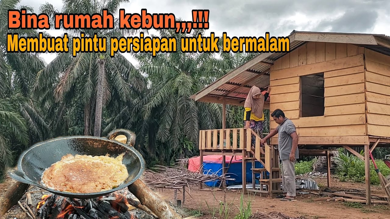 Bina Rumah kebun...!!! Membuat pintu persiapan untuk bermalam