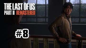 The Last of Us Part II Remastered #8 | Gameplay Walkthrough PC