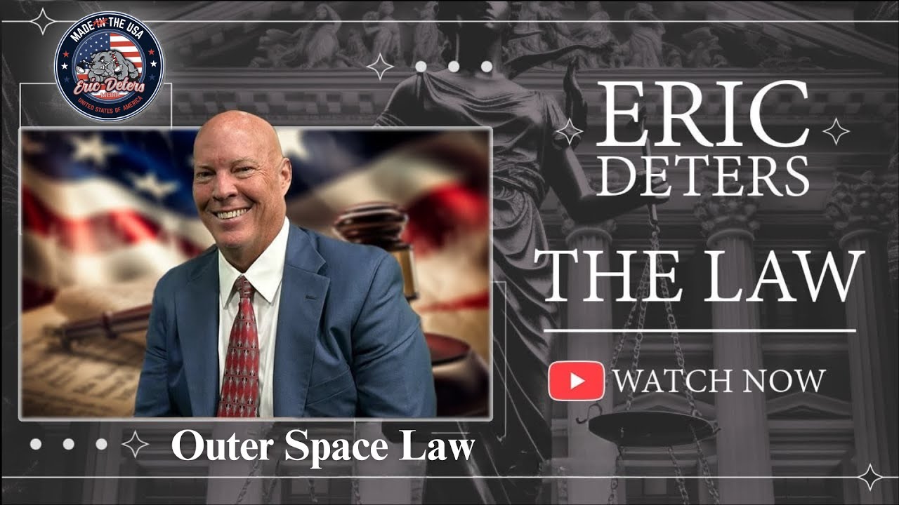 Eric Deters The Law | “Outer Space Law”