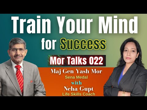 Train Your Mind for SUCCESS | Maj Gen Yash Mor,SM with Neha Gupt Life Skills Coach on Mor Talks Ep22