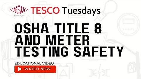 TESCO Tuesdays: OSHA Title 8 and Meter Testing Safety