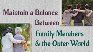 Maintain a Balance Between Family Members and the Outer World