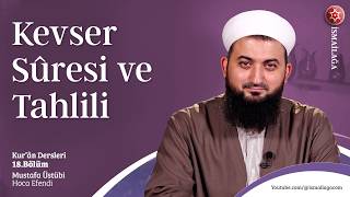 Kur'ân Dersleri 18; Kevser Sûresi ve Tahlili - Mustafa Üstübi Hoca Efendi @ismailagacom