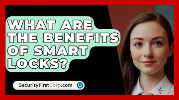 What Are The Benefits Of Smart Locks? - SecurityFirstCorp.com