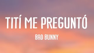 Tití Me Preguntó - Bad Bunny (Lyrics Version)