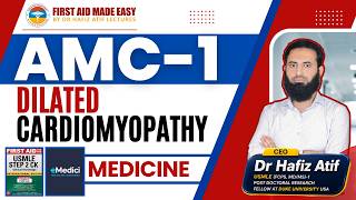 Dilated cardiomyopathy | Dr. Hafiz Atif | Medicine | AMC, NRE, USMLE-2CK, JCAT, FCPS, SLE, DHA