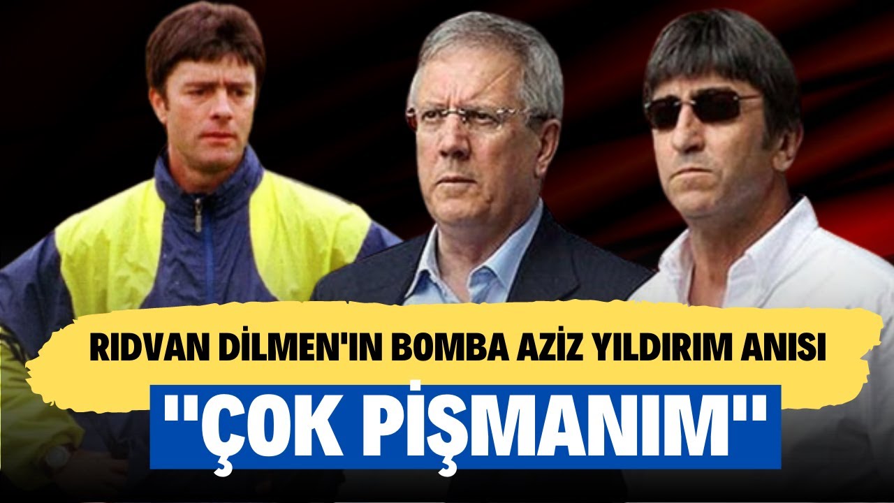Rıdvan Dilmen'in bomba Aziz Yıldırım anısı! 