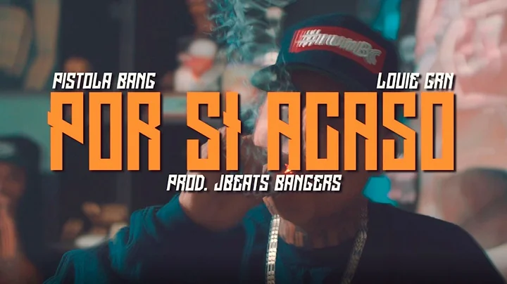 Pistola Bang - Por si acaso x Louie GRN (Video Oficial)