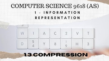 1.3-Compression-Computer Science 9618 (AS Level)