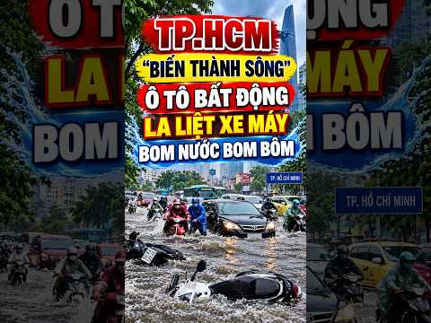 TP.HCM BIẾN THÀNH SÔNG: Ô TÔ BẤT ĐỘNG, XE MÁY LA LIỆT GIỮA BIỂN NƯỚC  #thoitiet