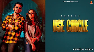 Use Circle (Official Video) : Tarsem | Jasmeen Akhtar | Little Boi Music | Latest Punjabi Songs 2022