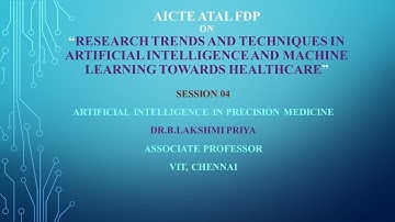 Session - 4 || AICTE ATAL FDP On “Research Trends and Techniques in AI and ML towards Healthcare”
