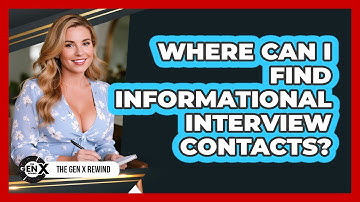 Where Can I Find Informational Interview Contacts?