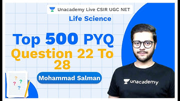 TOP 500 PYQ | Life Science | Question 22 to 28 | CSIR UGC NET | Salman | Unacademy Live