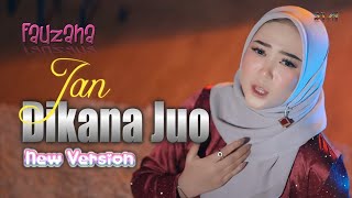 FAUZANA - JAN DIKANA JUO (New Version) | Lagu Minang