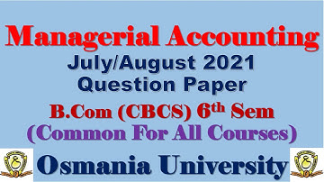 Managerial Accounting B com 6 Semester CBCS Question Paper July/August 2021 Osmania University