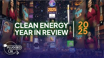 2025: The Year in Clean Energy | Plugged In