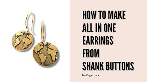 How to Make Earrings Using Shank Buttons