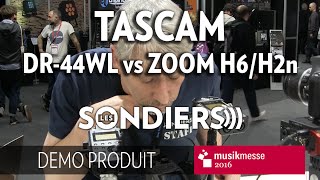 [MESSE 2016] Test comparé Tascam DR 44WL contre Zoom H6 / H2n