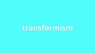 what is the meaning of transformism