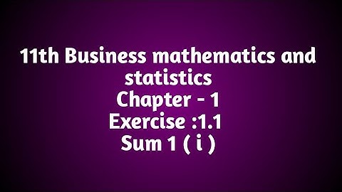 11th Business Mathematics and statistics chapter-1 Exercise : 1.1 Sum 1 ( i  )