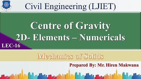 LECTURE-16 | EXAMPLES | 2D ELEMENTS | PLANE AREA | CENTRE OF GRAVITY