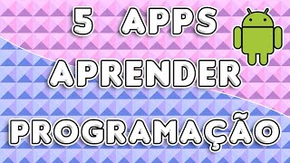 7 aplicativos para você aprender programação • Usemobile