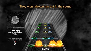 Archetypes Collide - White Noise (Clone Hero Chart)