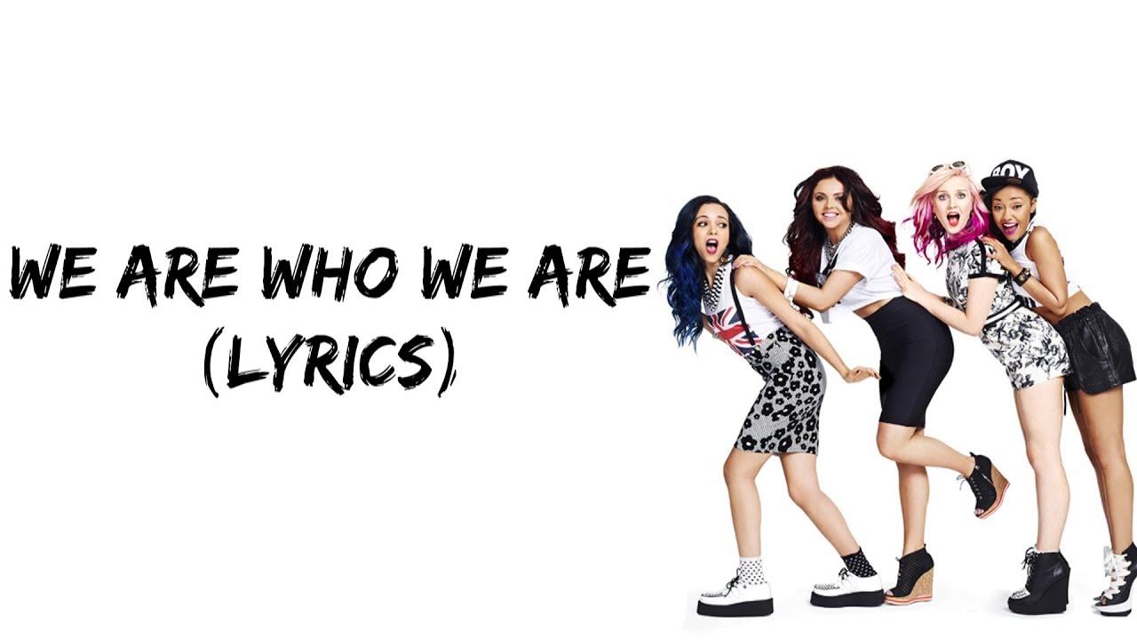 Little mix we are who we are lyrics youtube