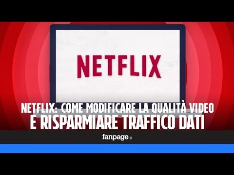 Netflix: come modificare la qualità video e risparmiare dati cellulare